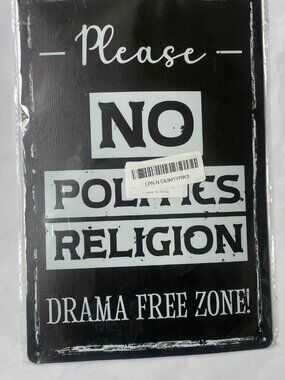 NO POLITICS • NO RELIGION • DRAMA FREE ZONE SIGN
